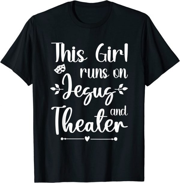 This Girl Runs On Jesus And Theater for Acting 2022 Shirt