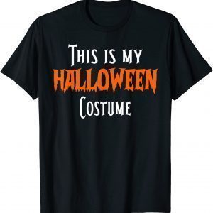 This Is My Halloween Costume 2022 Shirt