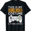 This Is My Human Costume I'm Really A Gamer Halloween Limited Shirt
