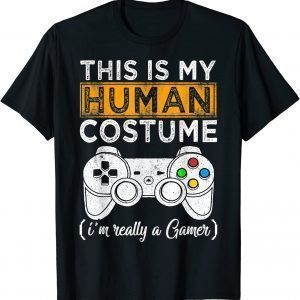 This Is My Human Costume I'm Really A Gamer Halloween Limited Shirt