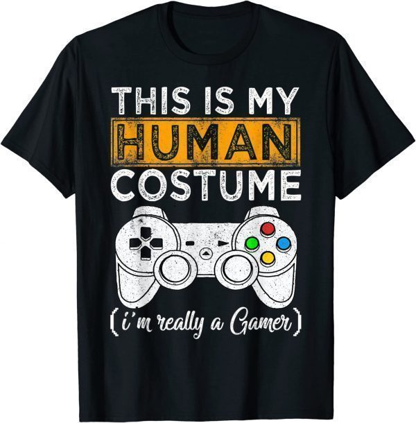 This Is My Human Costume I'm Really A Gamer Halloween Limited Shirt