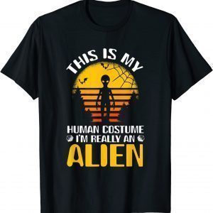 This Is My Human Costume I'm Really An Alien Classic Shirt