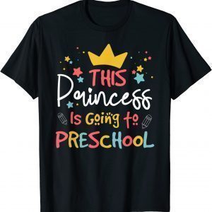 This Princess Is Going to Preschool Back To School Classic Shirt