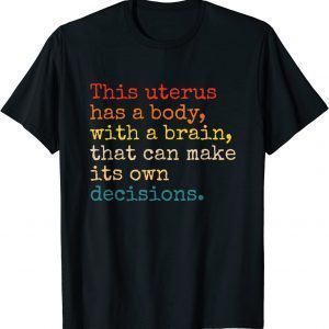 This Uterus Has A Body With A Brain That Can Make Its Own 2022 Shirt