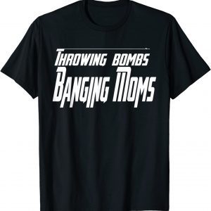 Throwing Bombs Banging Moms 2022 Shirt