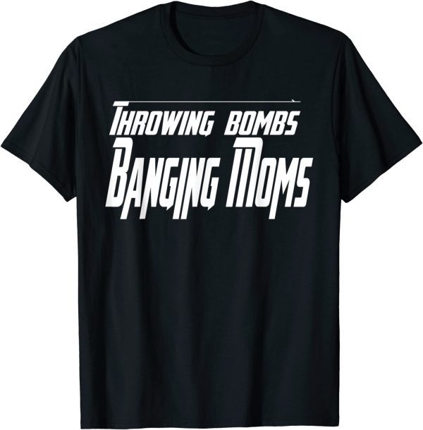 Throwing Bombs Banging Moms 2022 Shirt