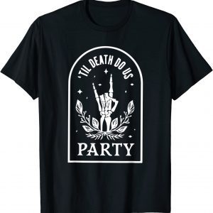 Til Death Do Us Party Bachelorette matching Bridal skeleton Classic Shirt