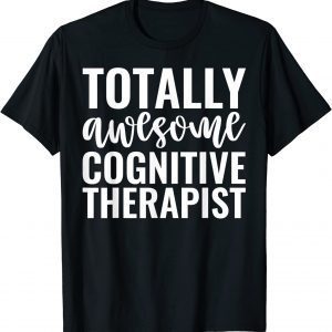 Totally Awesome Cognitive Therapist Classic Shirt