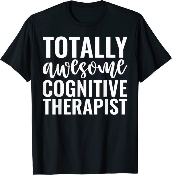 Totally Awesome Cognitive Therapist Classic Shirt