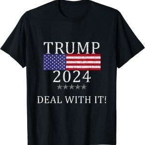 Trump 2024 DEAL WITH IT Pro Trump Products 2022 Shirt