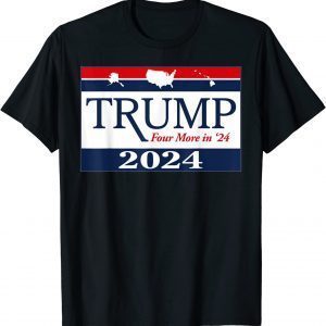 Trump 2024 - Four More in 24 Limited Shirt