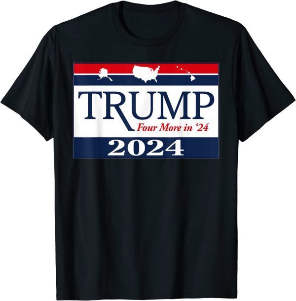 Trump 2024 - Four More in 24 Limited Shirt