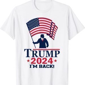Trump 2024 I'm Back American Flag 2022 Shirt