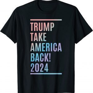 Trump 2024 - Take America Back - Election - American Classic Shirt