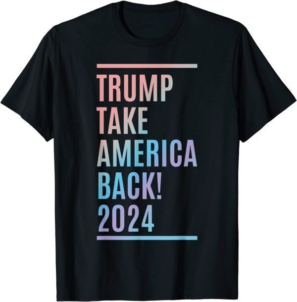 Trump 2024 - Take America Back - Election - American Classic Shirt