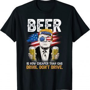 Trump Beer is Cheaper Than Gas Prices Anti Biden Sucks 2022 Shirt
