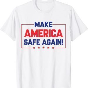 Trump Supporter Make America Safe Again! 2022 Shirt