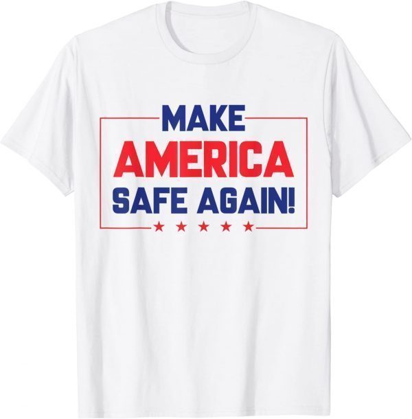 Trump Supporter Make America Safe Again! 2022 Shirt