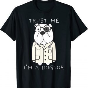 Trust me, I'm a dogtor 2022 Shirt
