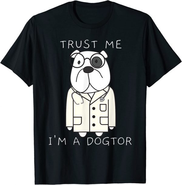 Trust me, I'm a dogtor 2022 Shirt