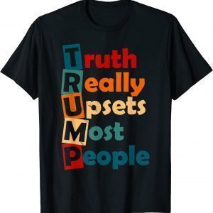 Truth Really Upsets Most People Trump 2024 Limited Shirt