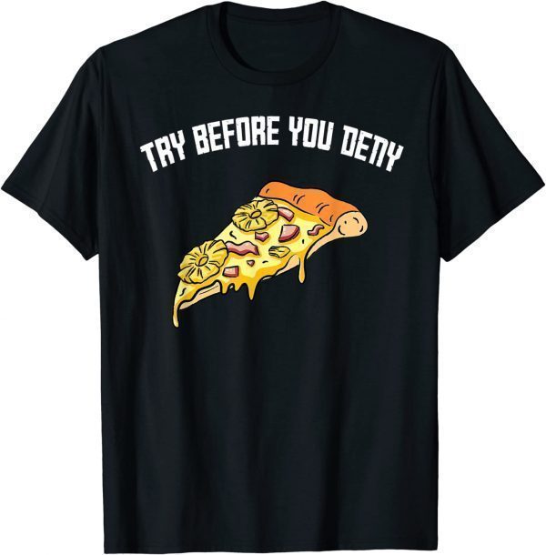 Try Before You Deny Strange Surfer Pineapple Pizza 2022 Shirt