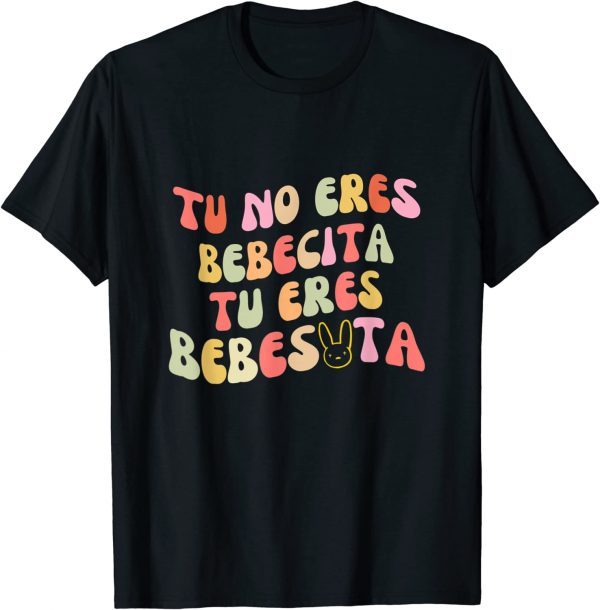 Tu No Eres Bebecita To Eres Bebesota cute Retro Classic Shirt