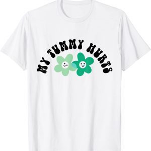 Tummy Ache Survivor Cute Flower My Tummy Hurts 2022 Shirt