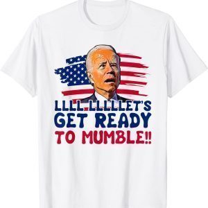 US Flag Biden Let's Get Ready To Mumble Anti Liberals Classic Shirt