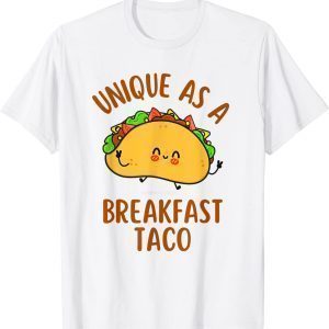 Unique As A Breakfast Taco Happy Smiling Kawaii Taco 2022 Shirt