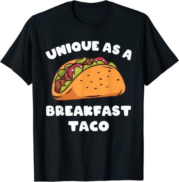 Unique As A Breakfast Taco Classic Shirt