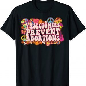 Vasectomies Prevent Abortions ProChoice Feminist Bans Off T-Shirt