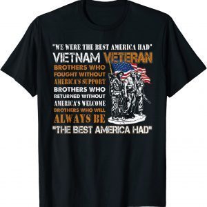 Vietnam Veteran The Best America Had Proud T-Shirt