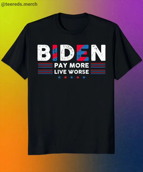 Vintage Biden Pay More Live Worse 2022 Shirt
