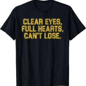 Vintage Clear Eyes, Full Hearts, Can't Lose 2022 Shirt