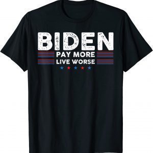 Vintage Joe Biden Pay More Live Worse 2022 Shirt