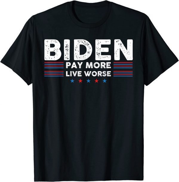 Vintage Joe Biden Pay More Live Worse 2022 Shirt