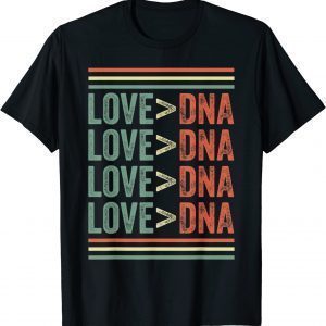 Vintage Love Is Greater Than DNA adoption parents Family 2022 Shirt