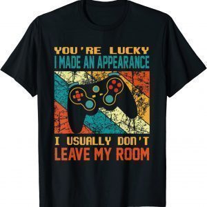 Vintage You're Lucky I Made An Appearance Gamer Gaming 2022 Shirt