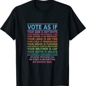 Vote As If Your Skin Is Not White Human's Rights Apparel 2022 Shirt