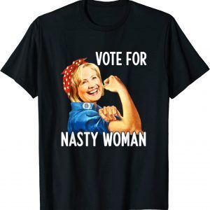 Vote For Nasty Woman President Anti-Trump Hillary Apparel Classic Shirt