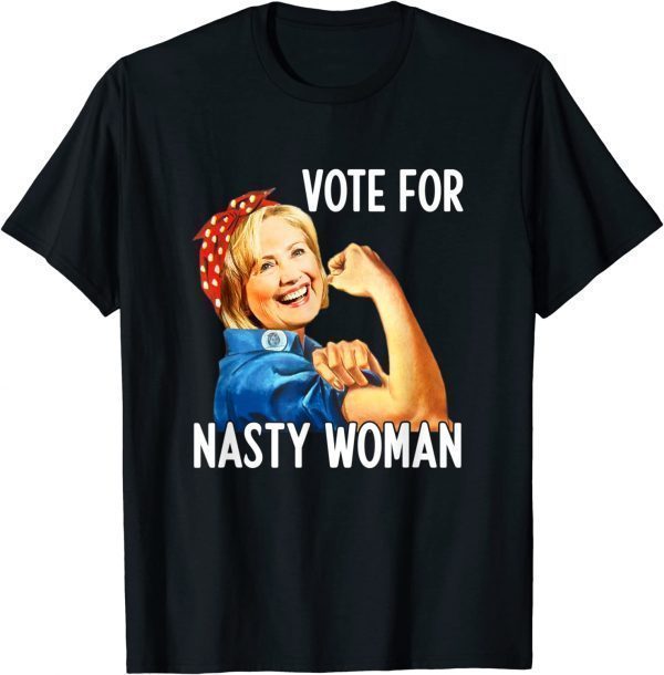 Vote For Nasty Woman President Anti-Trump Hillary Apparel Classic Shirt