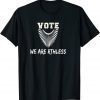 Vote We Are Ruthless Women's Rights 2022 Shirt