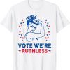 Vote We're Ruthless Pro choice 2022 Shirt