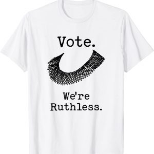 Vote We're Ruthless 2022 Shirt