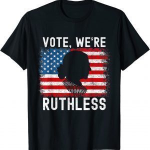 Vote We're Ruthless Women Feminist Tee ShirtVote We're Ruthless Women Feminist Tee ShirtVote We're Ruthless Women Feminist Tee Shirt