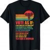 Vote as If Pro Choice Reproductive Rights 2022 Shirt