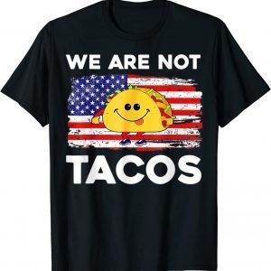 We Are Not Tacos Jill Biden Flag Us 2022 Shirt