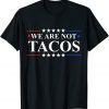 We Are Not Tacos Jill Biden Classic Shirt