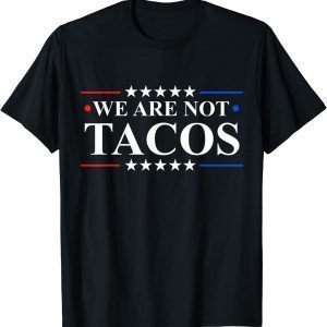We Are Not Tacos Jill Biden Classic Shirt